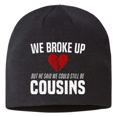 We Broke Up Still Cousins Funny Redneck Break Up Gag Joke Sustainable Beanie