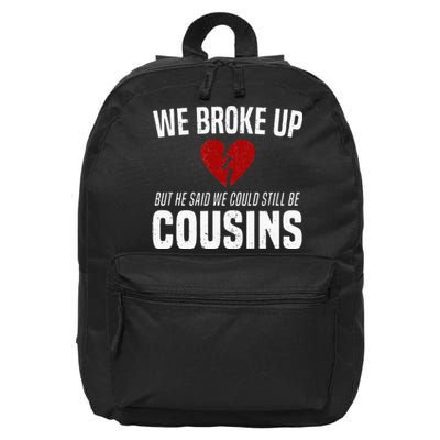 We Broke Up Still Cousins Funny Redneck Break Up Gag Joke 16 in Basic Backpack