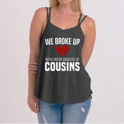 We Broke Up Still Cousins Funny Redneck Break Up Gag Joke Women's Strappy Tank