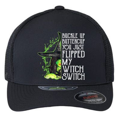 Witch Buckle Up Buttercup You Just Flipped My Witch Switch Flexfit Unipanel Trucker Cap