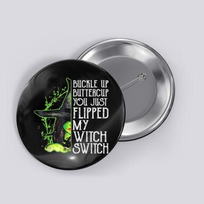 Witch Buckle Up Buttercup You Just Flipped My Witch Switch Button