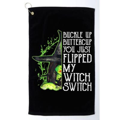 Witch Buckle Up Buttercup You Just Flipped My Witch Switch Platinum Collection Golf Towel