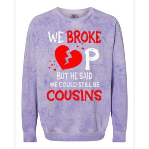 We Broke Up BUt He Said We Could Still Be Cousins Colorblast Crewneck Sweatshirt