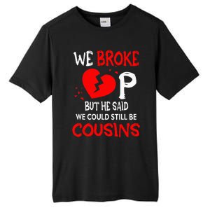 We Broke Up BUt He Said We Could Still Be Cousins Tall Fusion ChromaSoft Performance T-Shirt