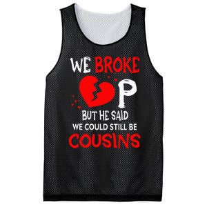 We Broke Up BUt He Said We Could Still Be Cousins Mesh Reversible Basketball Jersey Tank