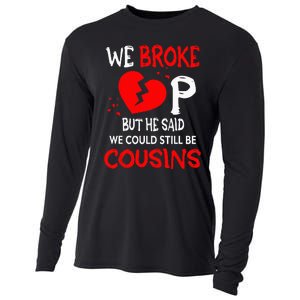 We Broke Up BUt He Said We Could Still Be Cousins Cooling Performance Long Sleeve Crew