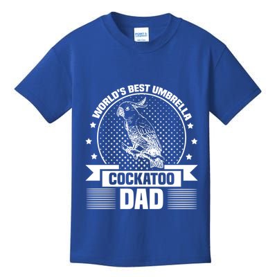WorldS Best Umbrella Cockatoo Dad Bird Lover Fathers Day Gift Kids T-Shirt
