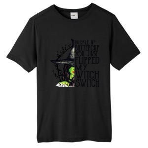 Witch Buckle Up Buttercup You Just Flipped My Witch Switch Gift Tall Fusion ChromaSoft Performance T-Shirt