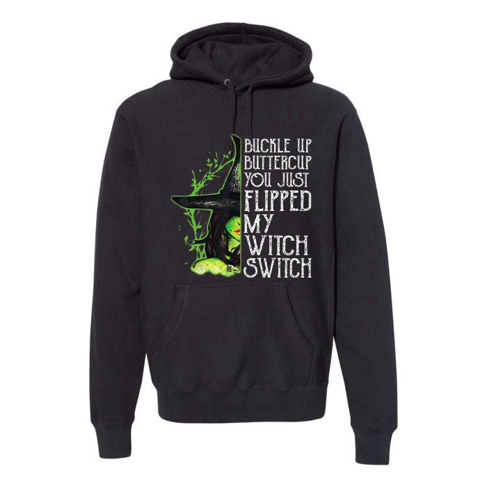 Witch Buckle Up Buttercup You Just Flipped My Witch Switch Premium Hoodie