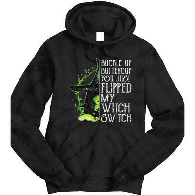 Witch Buckle Up Buttercup You Just Flipped My Witch Switch Tie Dye Hoodie