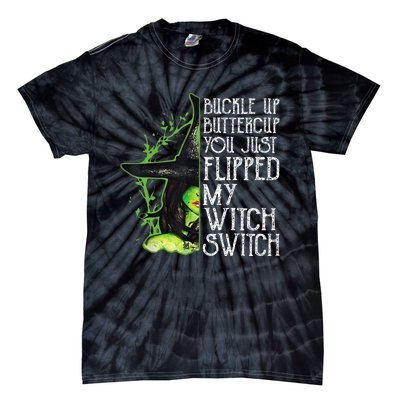 Witch Buckle Up Buttercup You Just Flipped My Witch Switch Tie-Dye T-Shirt