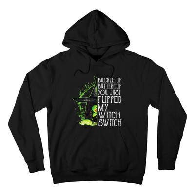 Witch Buckle Up Buttercup You Just Flipped My Witch Switch Tall Hoodie