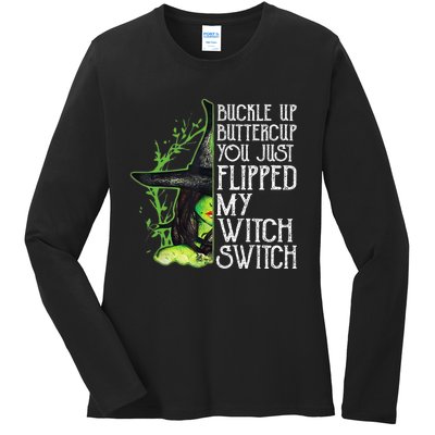 Witch Buckle Up Buttercup You Just Flipped My Witch Switch Ladies Long Sleeve Shirt