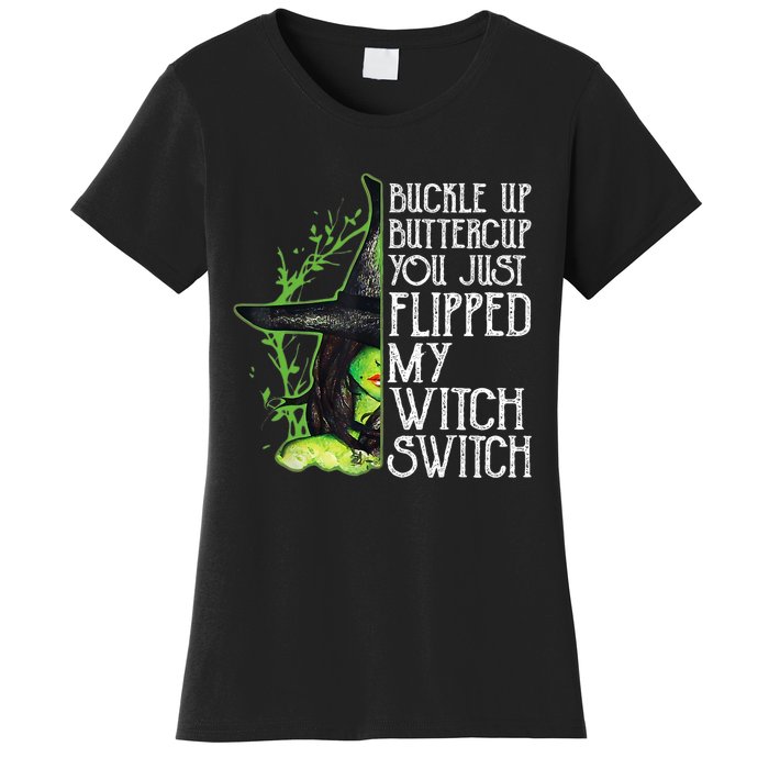 Witch Buckle Up Buttercup You Just Flipped My Witch Switch Women's T-Shirt