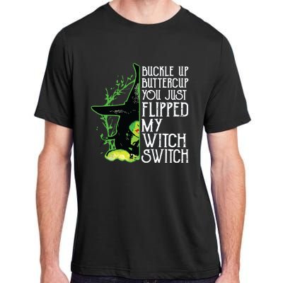 Witch Buckle Up Buttercup You Just Flipped My Witch Switch Adult ChromaSoft Performance T-Shirt