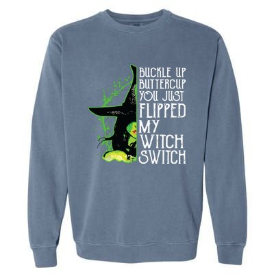 Witch Buckle Up Buttercup You Just Flipped My Witch Switch Garment-Dyed Sweatshirt