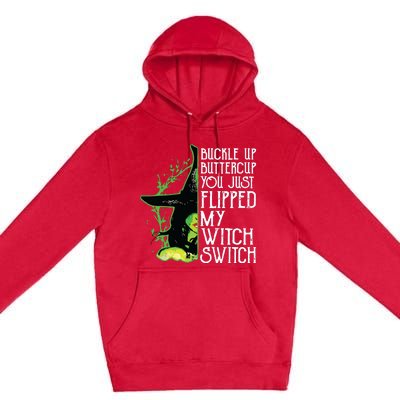 Witch Buckle Up Buttercup You Just Flipped My Witch Switch Premium Pullover Hoodie