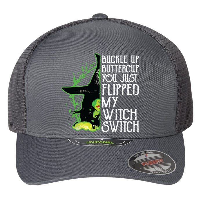 Witch Buckle Up Buttercup You Just Flipped My Witch Switch Flexfit Unipanel Trucker Cap