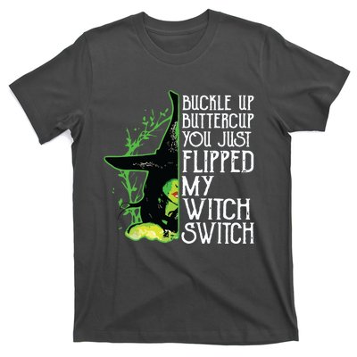 Witch Buckle Up Buttercup You Just Flipped My Witch Switch T-Shirt