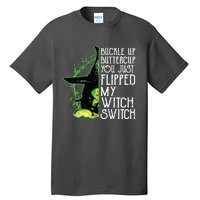 Witch Buckle Up Buttercup You Just Flipped My Witch Switch Tall T-Shirt