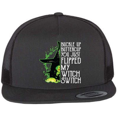 Witch Buckle Up Buttercup You Just Flipped My Witch Switch Flat Bill Trucker Hat