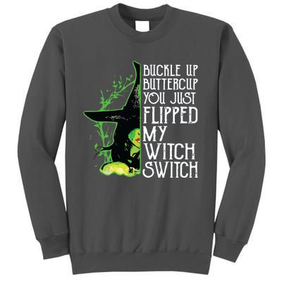 Witch Buckle Up Buttercup You Just Flipped My Witch Switch Tall Sweatshirt