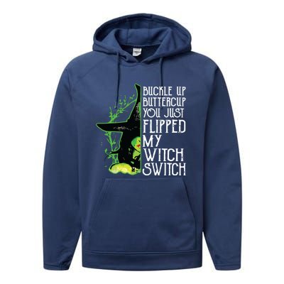 Witch Buckle Up Buttercup You Just Flipped My Witch Switch Performance Fleece Hoodie