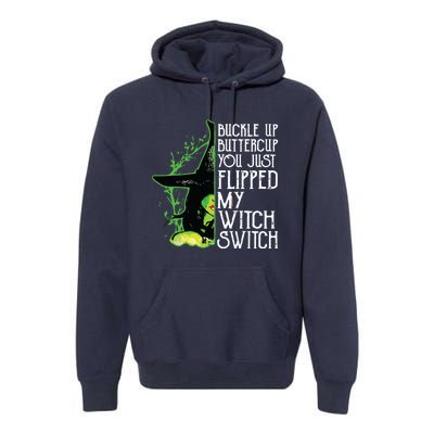 Witch Buckle Up Buttercup You Just Flipped My Witch Switch Premium Hoodie