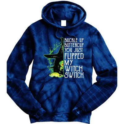 Witch Buckle Up Buttercup You Just Flipped My Witch Switch Tie Dye Hoodie