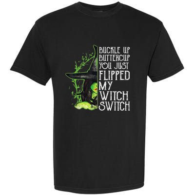 Witch Buckle Up Buttercup You Just Flipped My Witch Switch Garment-Dyed Heavyweight T-Shirt