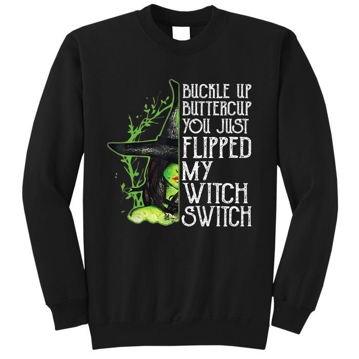 Witch Buckle Up Buttercup You Just Flipped My Witch Switch Sweatshirt