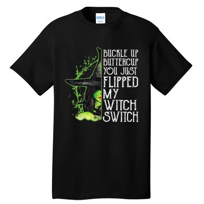 Witch Buckle Up Buttercup You Just Flipped My Witch Switch Tall T-Shirt