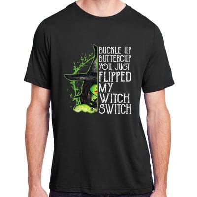 Witch Buckle Up Buttercup You Just Flipped My Witch Switch Adult ChromaSoft Performance T-Shirt