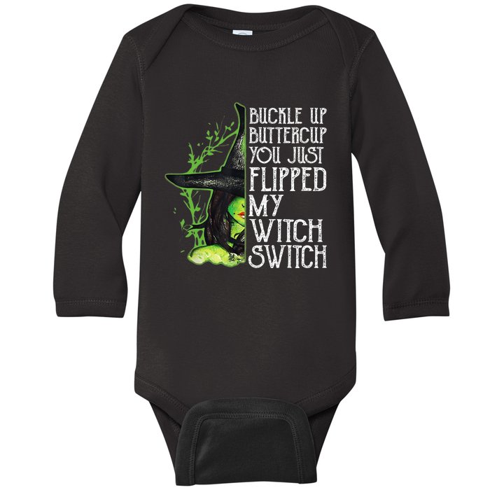 Witch Buckle Up Buttercup You Just Flipped My Witch Switch Baby Long Sleeve Bodysuit