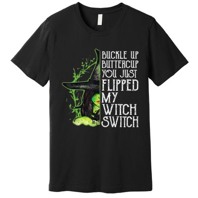 Witch Buckle Up Buttercup You Just Flipped My Witch Switch Premium T-Shirt