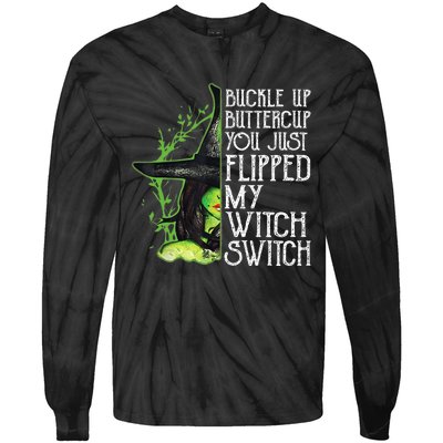 Witch Buckle Up Buttercup You Just Flipped My Witch Switch Tie-Dye Long Sleeve Shirt