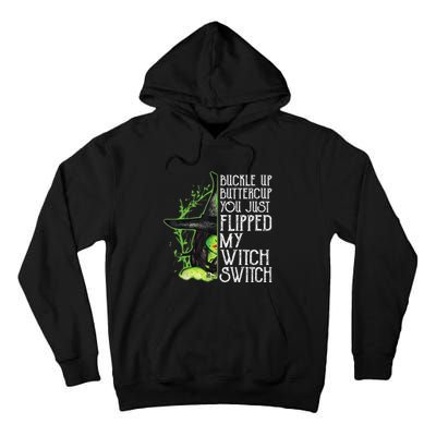 Witch Buckle Up Buttercup You Just Flipped My Witch Switch Tall Hoodie