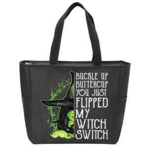 Witch Buckle Up Buttercup You Just Flipped My Witch Switch Zip Tote Bag