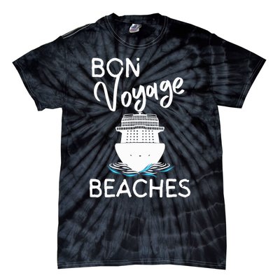 Wo's Bon Voyage Beaches Cruise Ship Graphic For Cruisers Tie-Dye T-Shirt