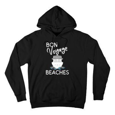 Wo's Bon Voyage Beaches Cruise Ship Graphic For Cruisers Tall Hoodie