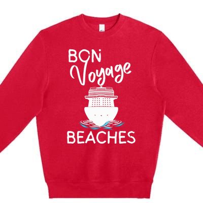 Wo's Bon Voyage Beaches Cruise Ship Graphic For Cruisers Premium Crewneck Sweatshirt