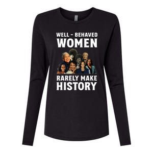 Well Behaved Women Rarely Make History Kamala Harris 2024 Womens Cotton Relaxed Long Sleeve T-Shirt