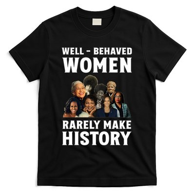 Well Behaved Women Rarely Make History Kamala Harris 2024 T-Shirt