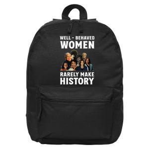 Well Behaved Women Rarely Make History Kamala Harris 2024 16 in Basic Backpack