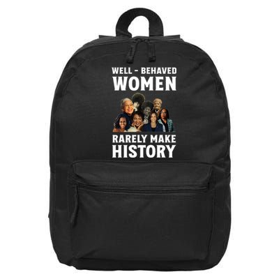 Well Behaved Women Rarely Make History Kamala Harris 2024 16 in Basic Backpack