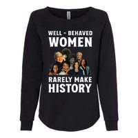 Well Behaved Women Rarely Make History Kamala Harris 2024 Womens California Wash Sweatshirt