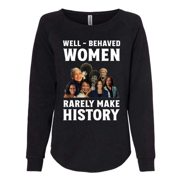 Well Behaved Women Rarely Make History Kamala Harris 2024 Womens California Wash Sweatshirt