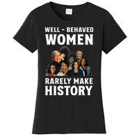 Well Behaved Women Rarely Make History Kamala Harris 2024 Women's T-Shirt