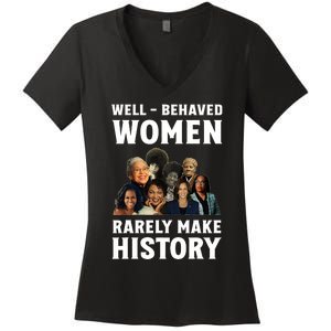 Well Behaved Women Rarely Make History Kamala Harris 2024 Women's V-Neck T-Shirt