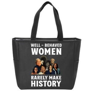 Well Behaved Women Rarely Make History Kamala Harris 2024 Zip Tote Bag